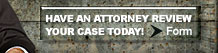 Have Your Attorney Review Your Case Today